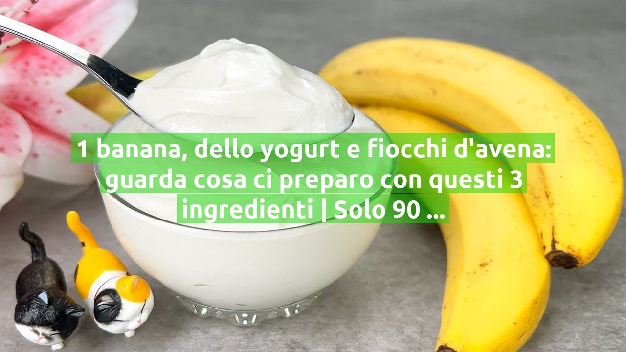 1 banana, dello yogurt e fiocchi d'avena: guarda cosa ci preparo con questi 3 ingredienti | Solo 90 Kcal!