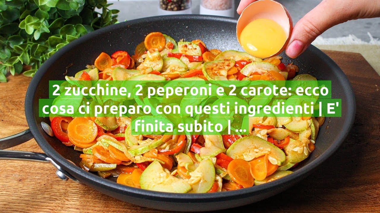 2 zucchine, 2 peperoni e 2 carote: ecco cosa ci preparo con questi ingredienti | E' finita subito | Solo 170 Kcal!