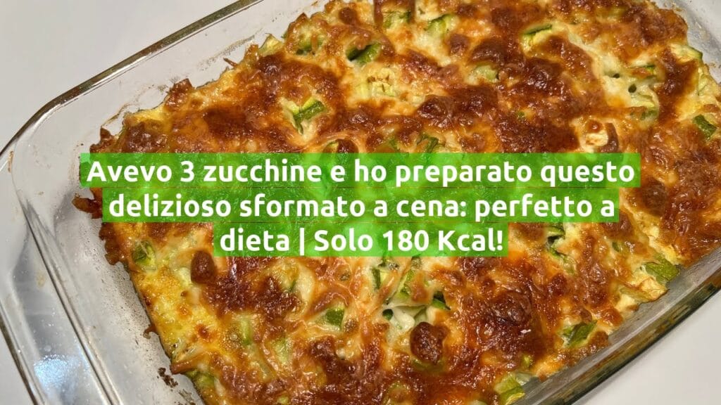 Avevo 3 zucchine e ho preparato questo delizioso sformato a cena: perfetto a dieta | Solo 180 Kcal!