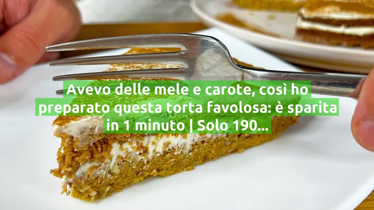 Avevo delle mele e carote, così ho preparato questa torta favolosa: è sparita in 1 minuto | Solo 190 Kcal!