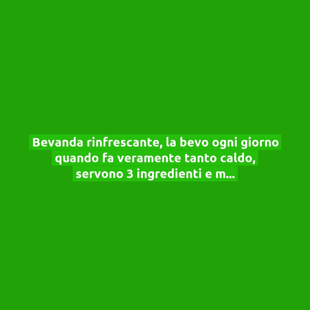 Bevanda rinfrescante, la bevo ogni giorno quando fa veramente tanto caldo, servono 3 ingredienti e mi disseta all’istante!