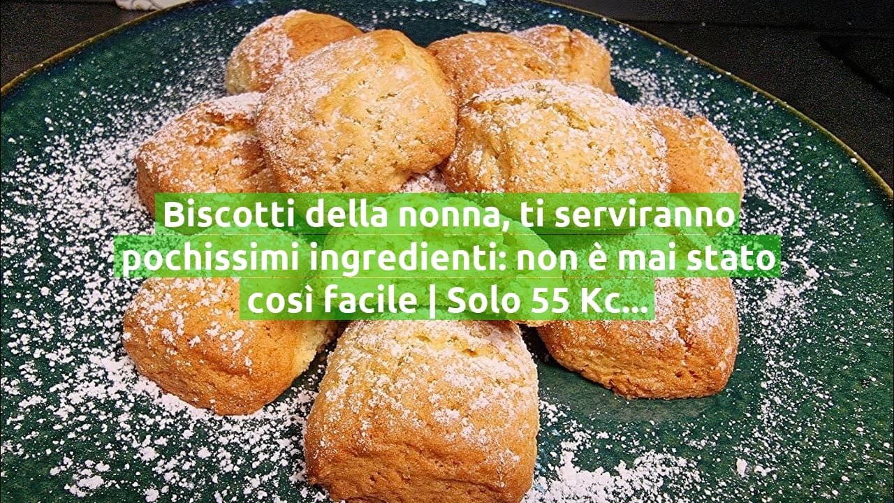 Biscotti della nonna, ti serviranno pochissimi ingredienti: non è mai stato così facile | Solo 55 Kcal!