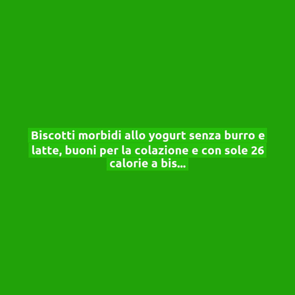 Biscotti morbidi allo yogurt senza burro e latte, buoni per la colazione e con sole 26 calorie a biscotto!