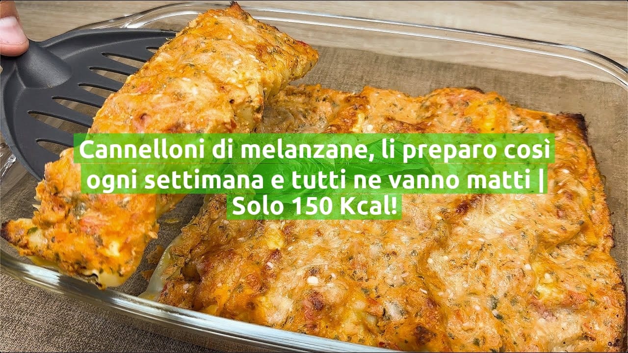 Cannelloni di melanzane, li preparo così ogni settimana e tutti ne vanno matti | Solo 150 Kcal!