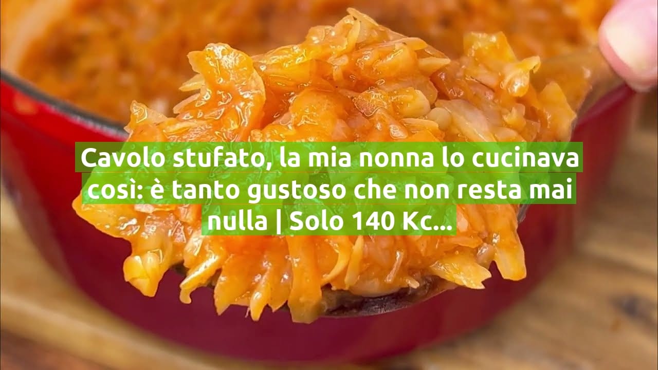 Cavolo stufato, la mia nonna lo cucinava così: è tanto gustoso che non resta mai nulla | Solo 140 Kcal!