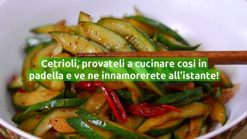 Cetrioli, provateli a cucinare così in padella e ve ne innamorerete all’istante!