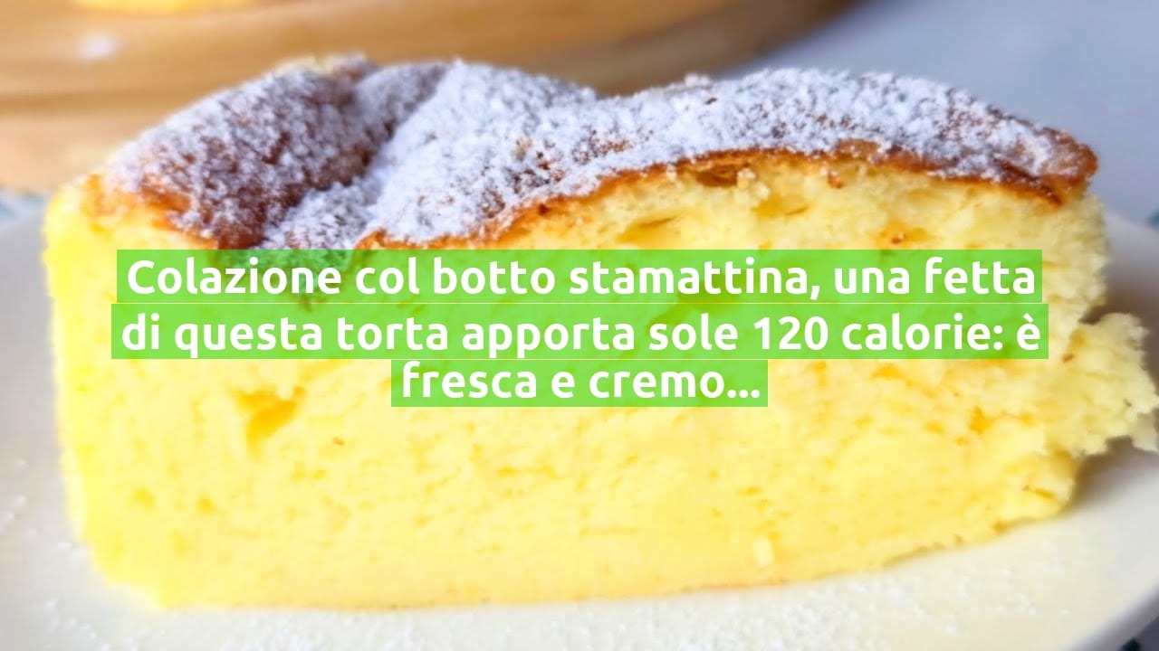 Colazione col botto stamattina, una fetta di questa torta apporta sole 120 calorie: è fresca e cremosa!