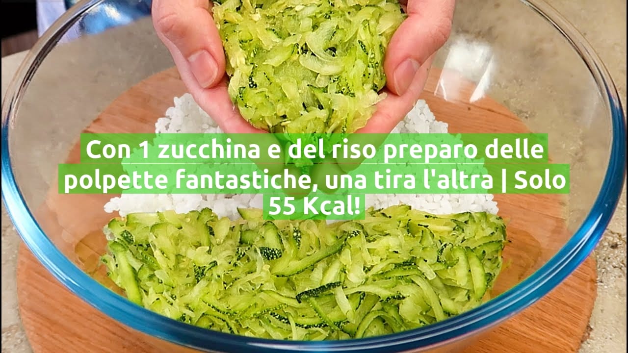 Con 1 zucchina e del riso preparo delle polpette fantastiche, una tira l'altra | Solo 55 Kcal!