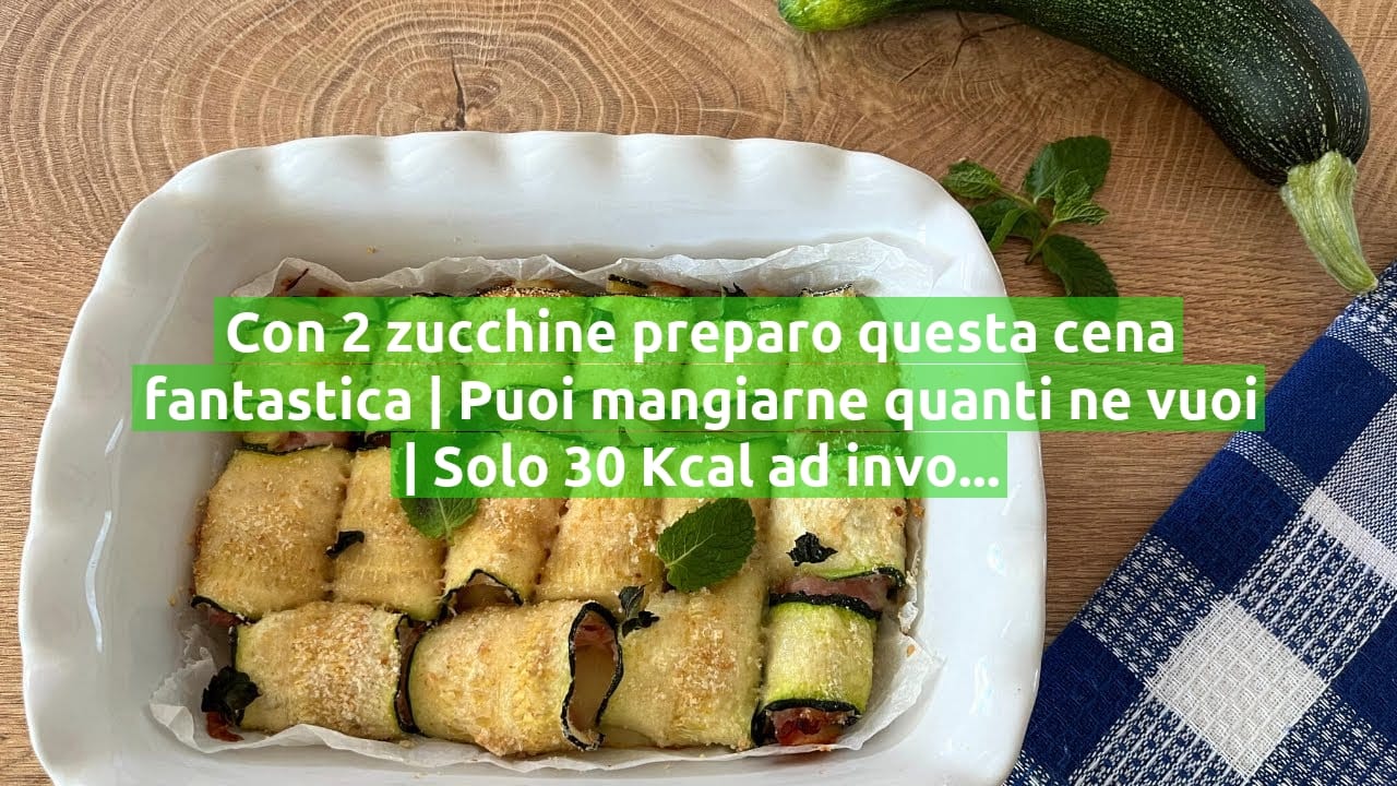 Con 2 zucchine preparo questa cena fantastica | Puoi mangiarne quanti ne vuoi | Solo 30 Kcal ad involtino!