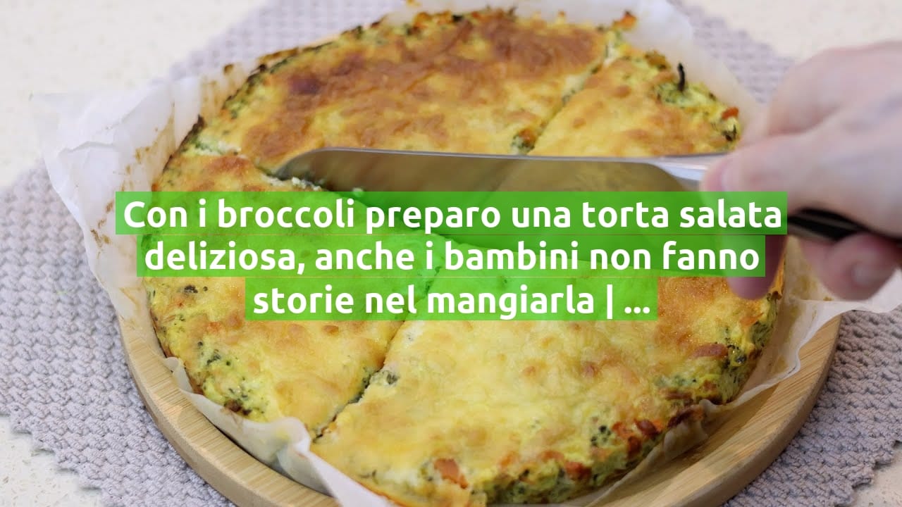Con i broccoli preparo una torta salata deliziosa, anche i bambini non fanno storie nel mangiarla | Solo 200 Kcal!