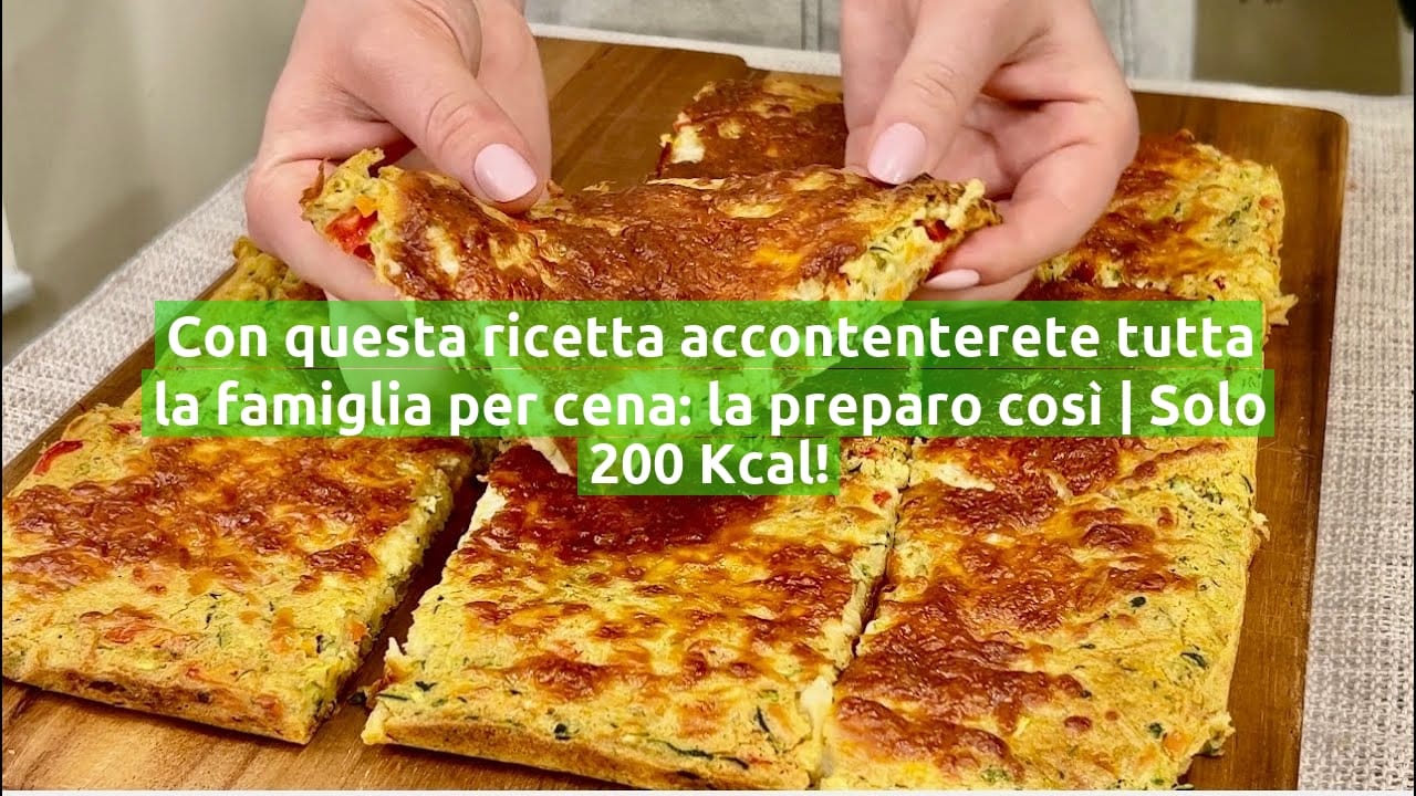 Con questa ricetta accontenterete tutta la famiglia per cena: la preparo così | Solo 200 Kcal!