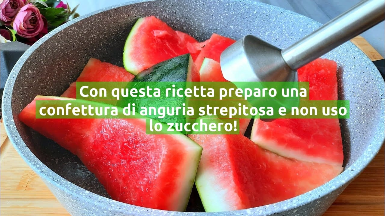 Con questa ricetta preparo una confettura di anguria strepitosa e non uso lo zucchero!