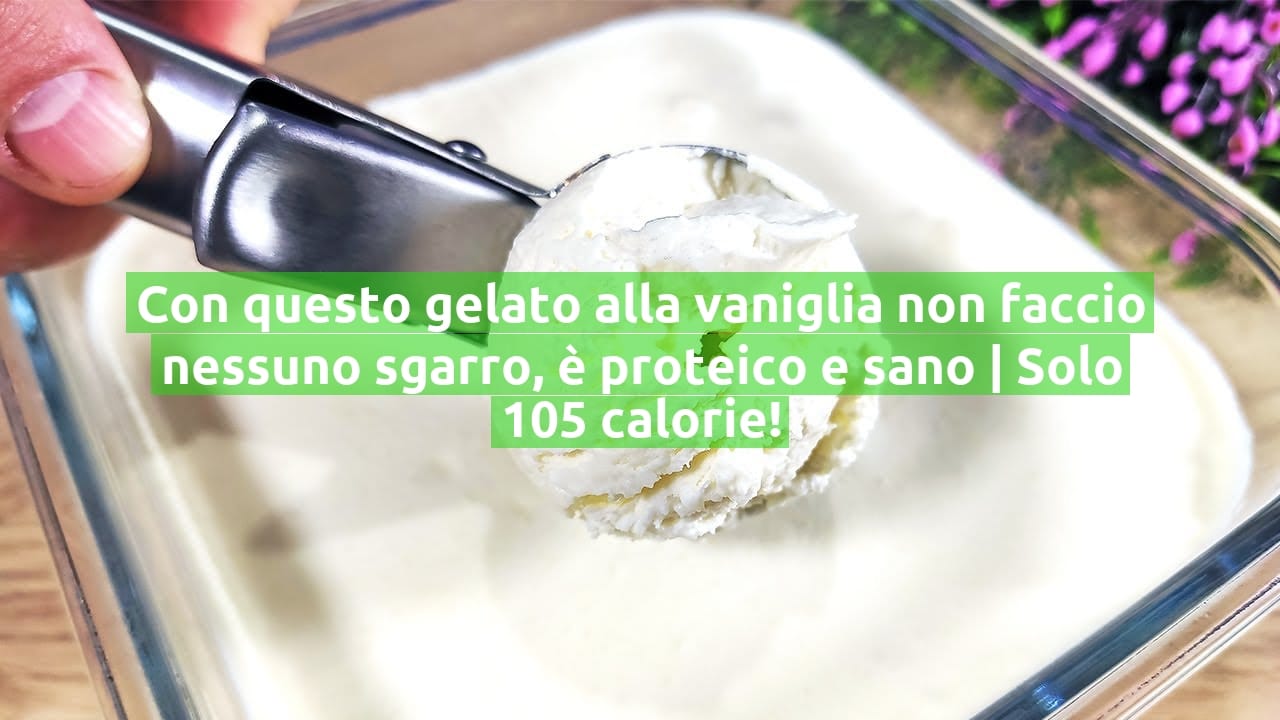 Con questo gelato alla vaniglia non faccio nessuno sgarro, è proteico e sano | Solo 105 calorie!