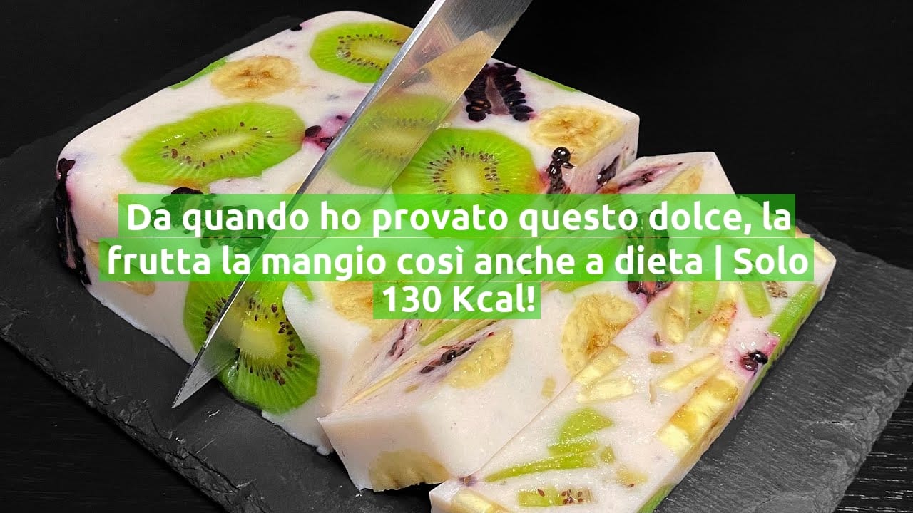Da quando ho provato questo dolce, la frutta la mangio così anche a dieta | Solo 130 Kcal!