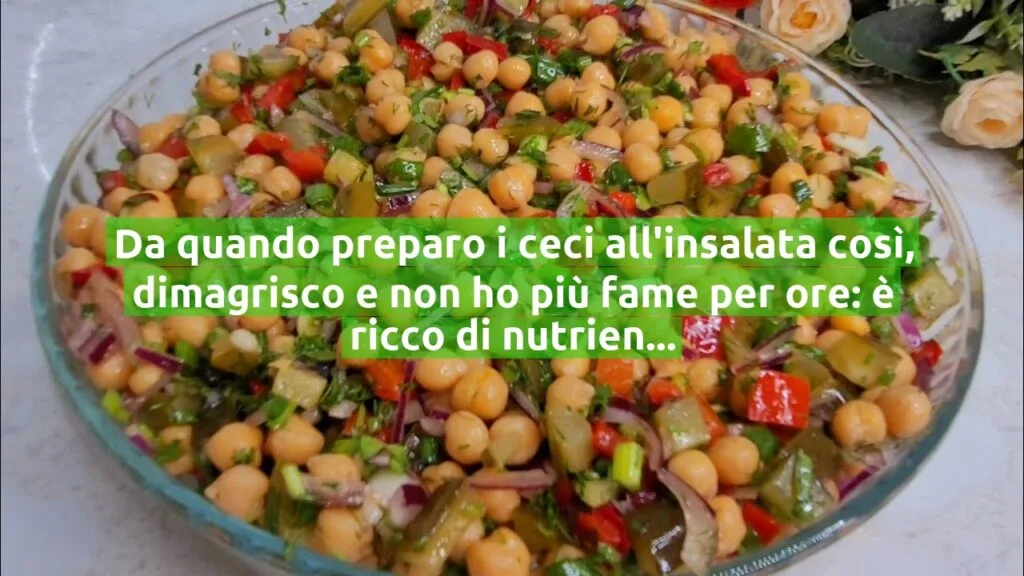Da quando preparo i ceci all’insalata così, dimagrisco e non ho più fame per ore: è ricco di nutrienti!