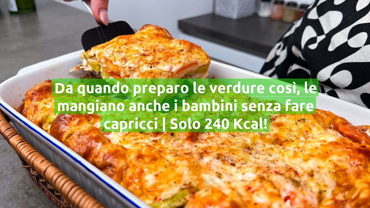 Da quando preparo le verdure così, le mangiano anche i bambini senza fare capricci | Solo 240 Kcal!
