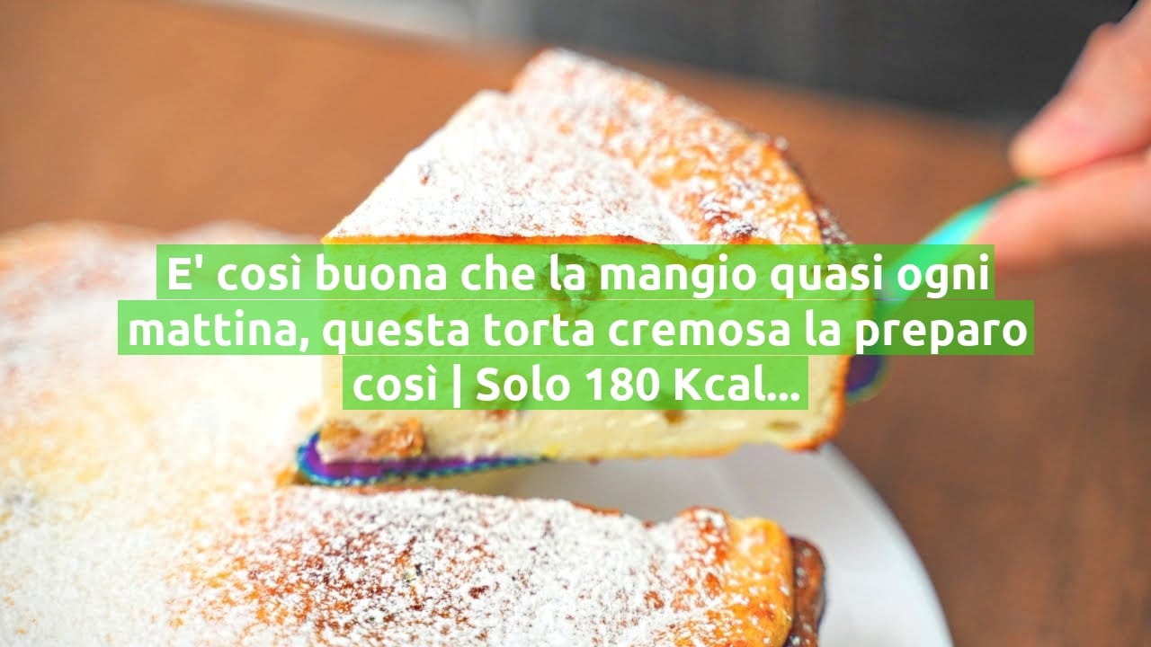 E' così buona che la mangio quasi ogni mattina, questa torta cremosa la preparo così | Solo 180 Kcal!
