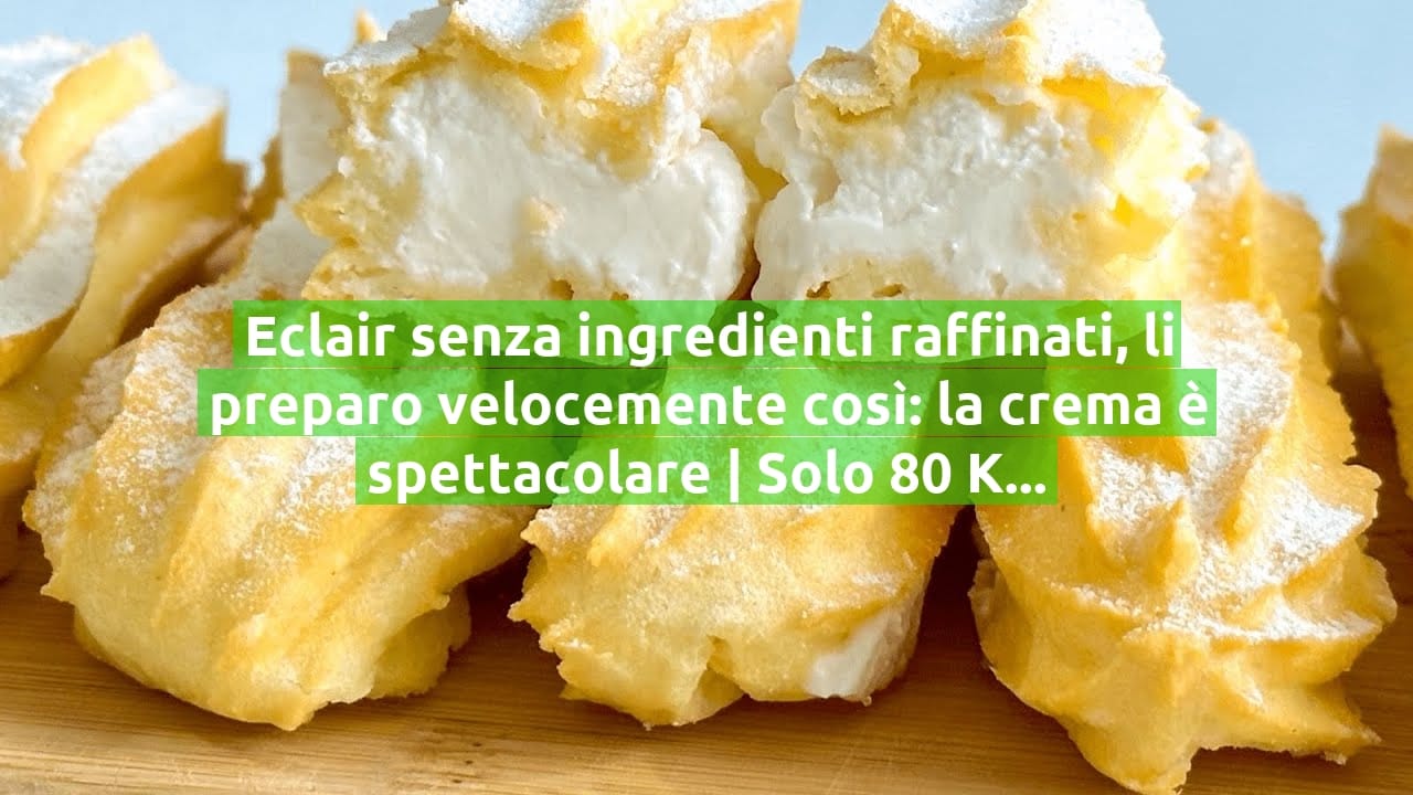 Eclair senza ingredienti raffinati, li preparo velocemente così: la crema è spettacolare | Solo 80 Kcal!