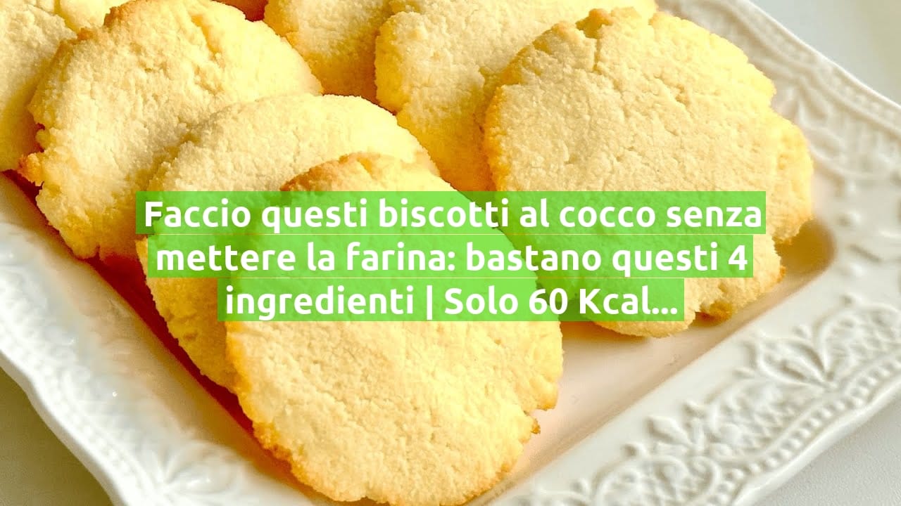Faccio questi biscotti al cocco senza mettere la farina: bastano questi 4 ingredienti | Solo 60 Kcal!