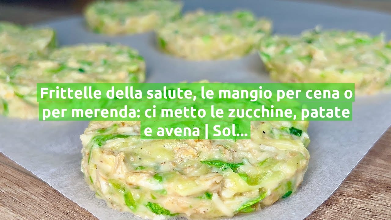 Frittelle della salute, le mangio per cena o per merenda: ci metto le zucchine, patate e avena | Solo 100 Kcal!