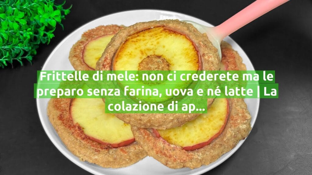 Frittelle di mele: non ci crederete ma le preparo senza farina, uova e né latte | La colazione di appena 100 calorie!