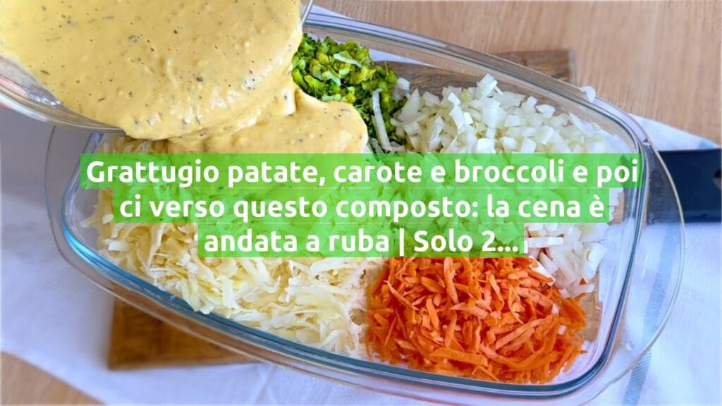 Grattugio patate, carote e broccoli e poi ci verso questo composto: la cena è andata a ruba | Solo 210 Kcal!
