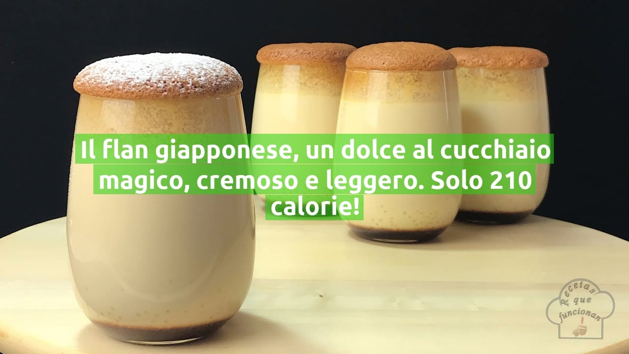 Il flan giapponese, un dolce al cucchiaio magico, cremoso e leggero. Solo 210 calorie!