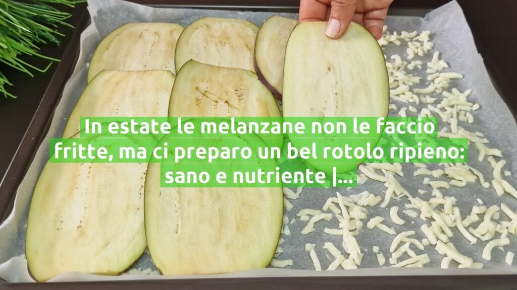 In estate le melanzane non le faccio fritte, ma ci preparo un bel rotolo ripieno: sano e nutriente | Solo 250 Kcal!