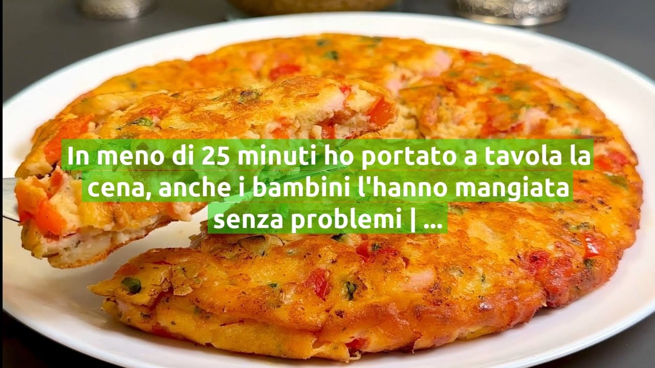 In meno di 25 minuti ho portato a tavola la cena, anche i bambini l'hanno mangiata senza problemi | Solo 175 Kcal!