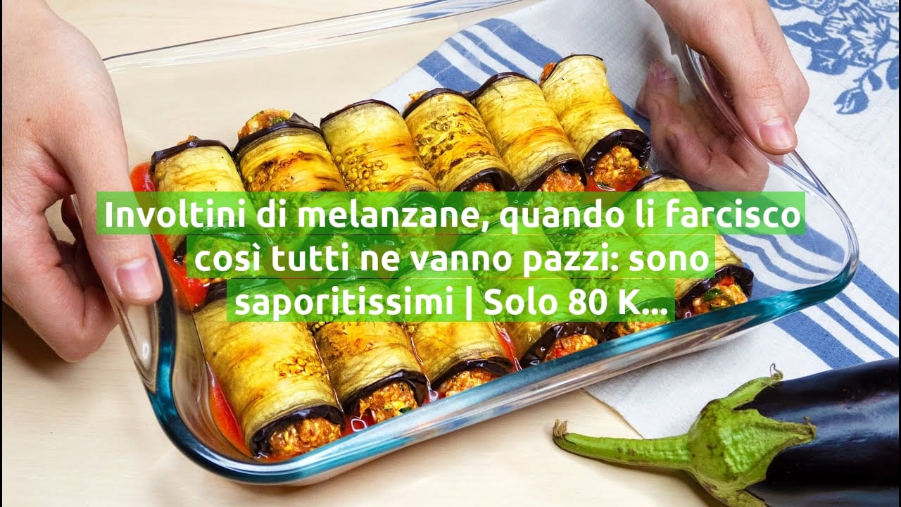 Involtini di melanzane, quando li farcisco così tutti ne vanno pazzi: sono saporitissimi | Solo 80 Kcal!