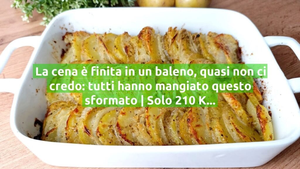 La cena è finita in un baleno, quasi non ci credo: tutti hanno mangiato questo sformato | Solo 210 Kcal!