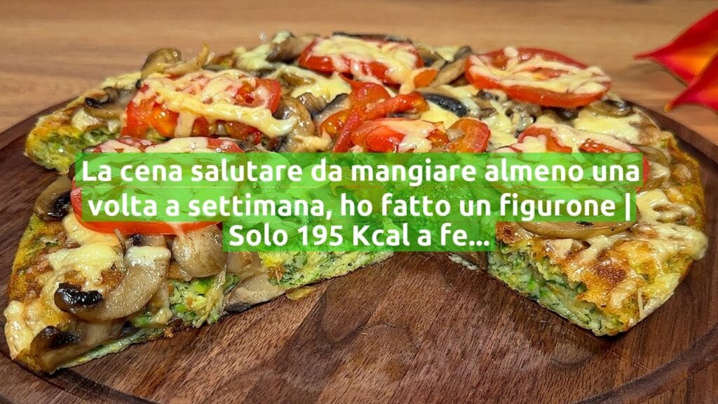 La cena salutare da mangiare almeno una volta a settimana, ho fatto un figurone | Solo 195 Kcal a fetta!
