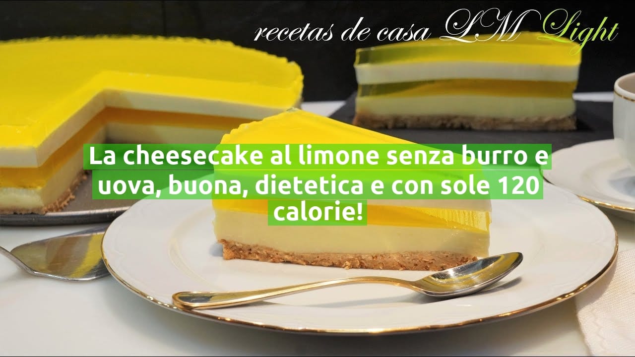 La cheesecake al limone senza burro e uova, buona, dietetica e con sole 120 calorie!
