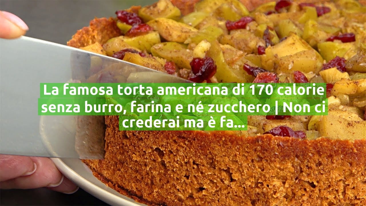 La famosa torta americana di 170 calorie senza burro, farina e né zucchero | Non ci crederai ma è fatta con soli ingredienti salutari!