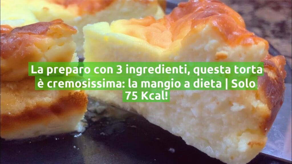 La preparo con 3 ingredienti, questa torta è cremosissima: la mangio a dieta | Solo 75 Kcal!