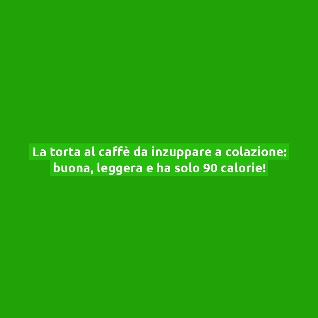 La torta al caffè da inzuppare a colazione: buona, leggera e ha solo 90 calorie!