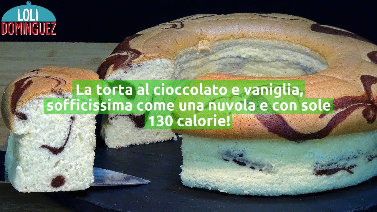 La torta al cioccolato e vaniglia, sofficissima come una nuvola e con sole 130 calorie!