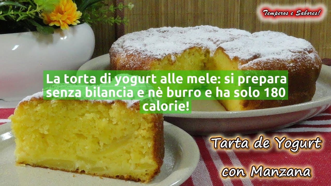 La torta di yogurt alle mele: si prepara senza bilancia e nè burro e ha solo 180 calorie!