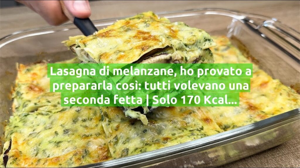 Lasagna di melanzane, ho provato a prepararla così: tutti volevano una seconda fetta | Solo 170 Kcal!