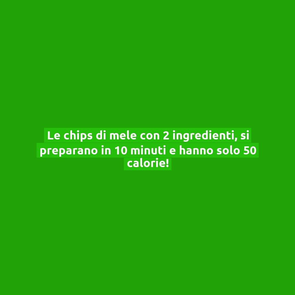 Le chips di mele con 2 ingredienti, si preparano in 10 minuti e hanno solo 50 calorie!