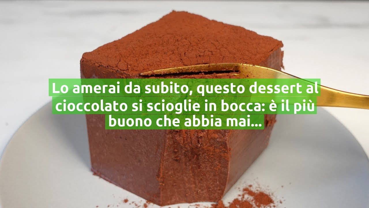 Lo amerai da subito, questo dessert al cioccolato si scioglie in bocca: è il più buono che abbia mai assaggiato!