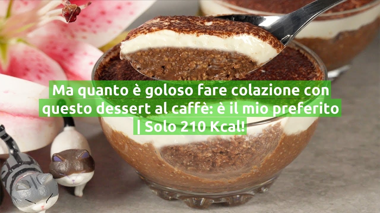 Ma quanto è goloso fare colazione con questo dessert al caffè: è il mio preferito | Solo 210 Kcal!
