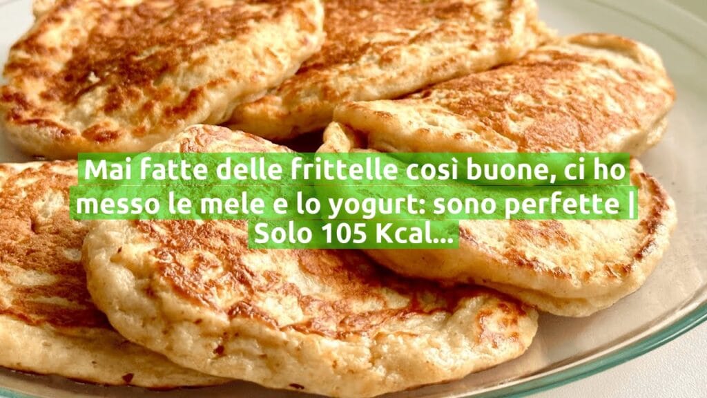 Mai fatte delle frittelle così buone, ci ho messo le mele e lo yogurt: sono perfette | Solo 105 Kcal!