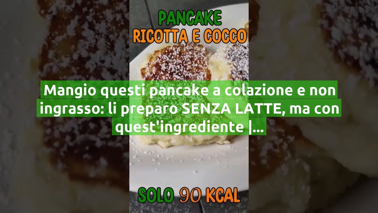 Mangio questi pancake a colazione e non ingrasso: li preparo SENZA LATTE, ma con quest'ingrediente | Solo 90 Kcal!