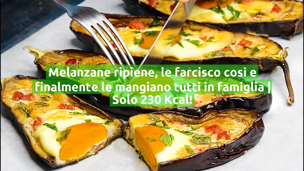 Melanzane ripiene, le farcisco così e finalmente le mangiano tutti in famiglia | Solo 230 Kcal!