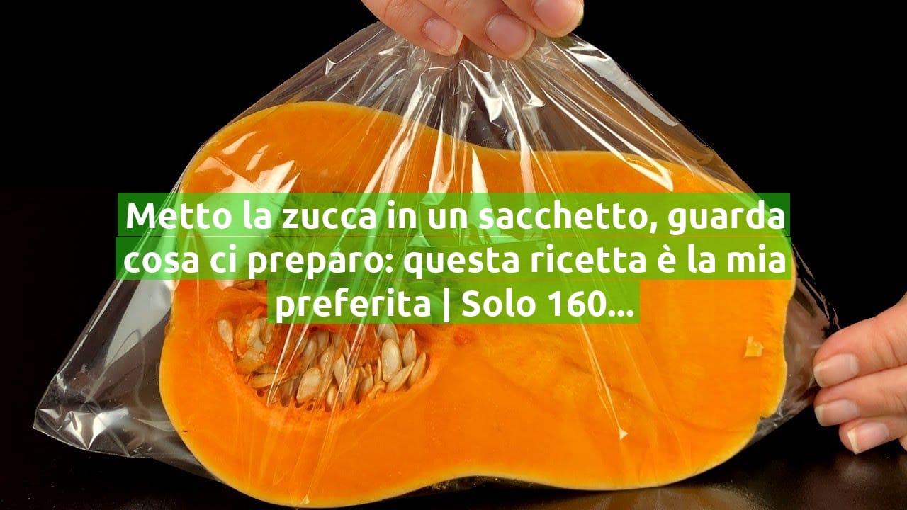 Metto la zucca in un sacchetto, guarda cosa ci preparo: questa ricetta è la mia preferita | Solo 160 Kcal!