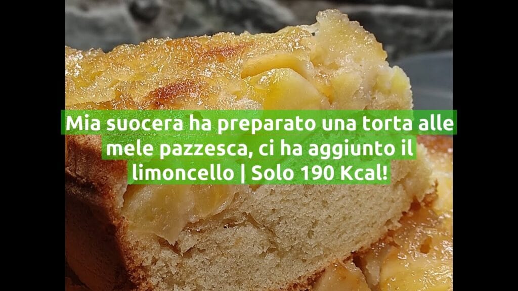 Mia suocera ha preparato una torta alle mele pazzesca, ci ha aggiunto il limoncello | Solo 190 Kcal!