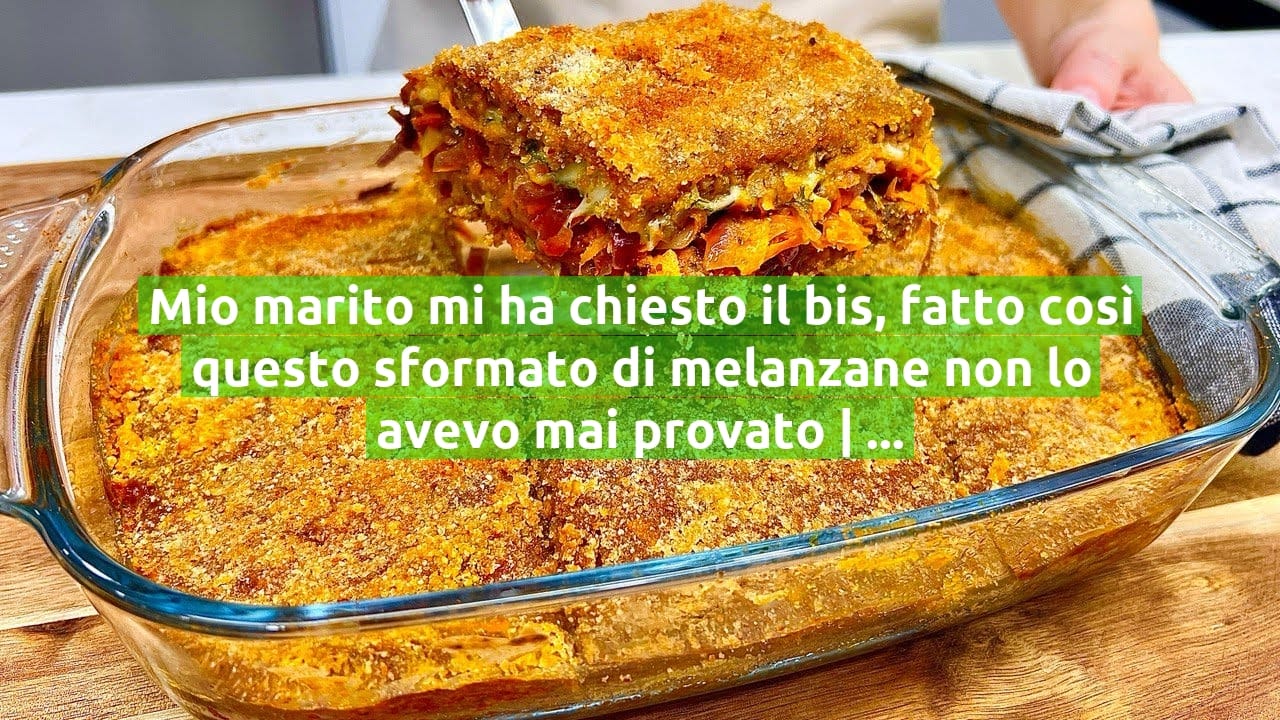 Mio marito mi ha chiesto il bis, fatto così questo sformato di melanzane non lo avevo mai provato | Solo 270 Kcal!