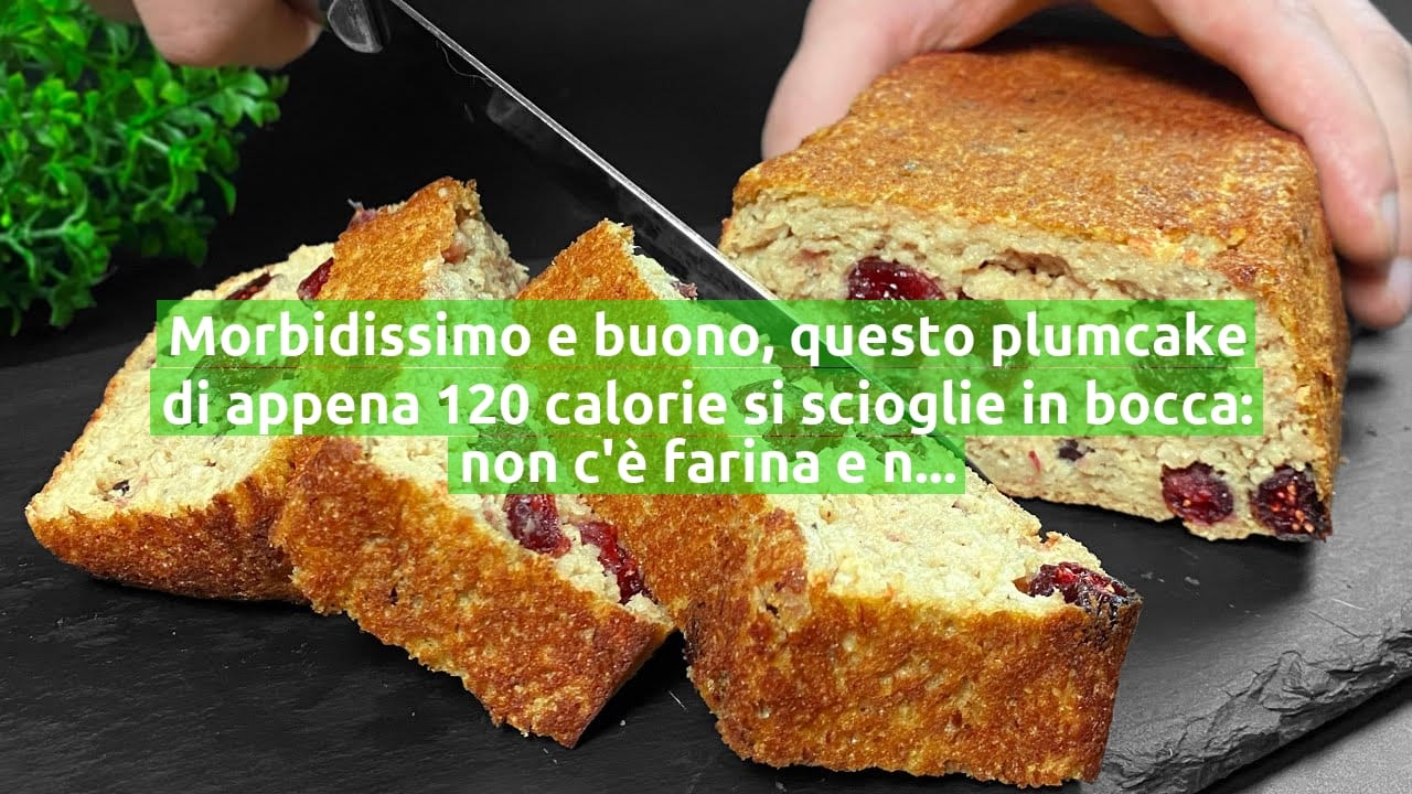Morbidissimo e buono, questo plumcake di appena 120 calorie si scioglie in bocca: non c'è farina e né burro!