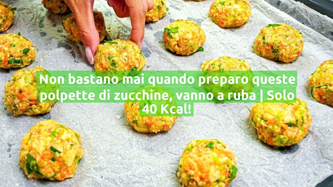 Non bastano mai quando preparo queste polpette di zucchine, vanno a ruba | Solo 40 Kcal!